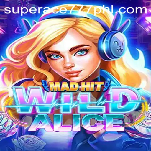 MadHitWildAlice: A Deep Dive Into the Game Craze with superace777
